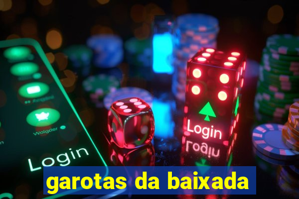 garotas da baixada